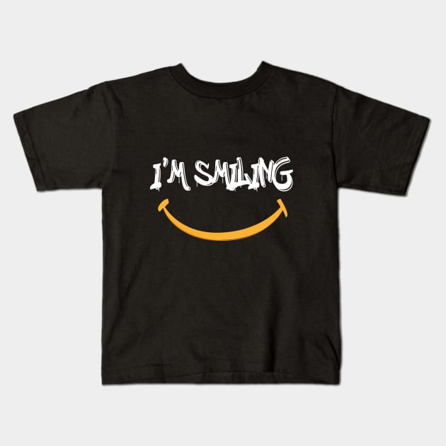 I'm Smiling Quote with Smiling Face Kids T-Shirt by MerchSpot